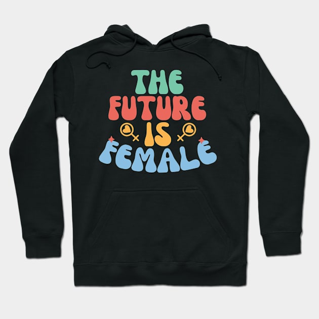 The future is female- Women's day Quote Hoodie by ARTSYVIBES111